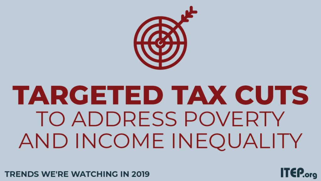 Trends We’re Watching in 2019: The Use of Targeted Tax Breaks to Help Address Poverty and Inequality