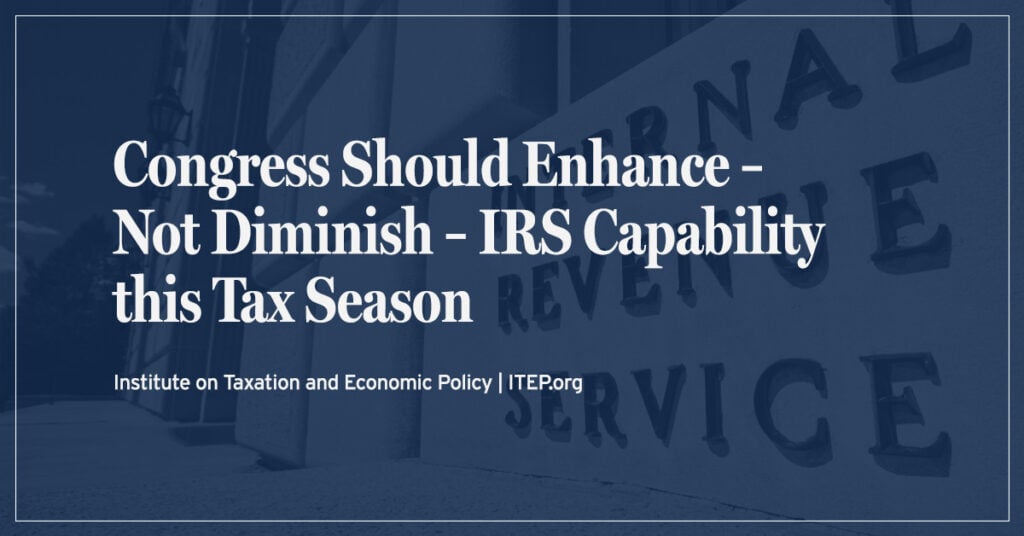 Congress Should Enhance – Not Diminish – IRS Capability this Tax Season