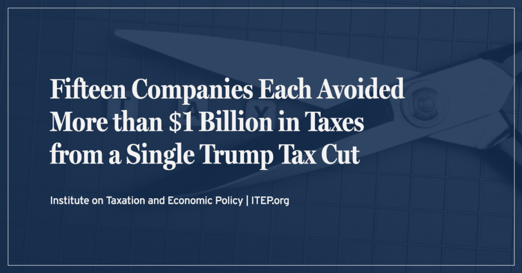 Fifteen Companies Each Avoided More than $1 Billion in Taxes from a Single Trump Tax Cut