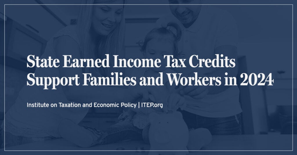 State Earned Income Tax Credits Support Families and Workers in 2024