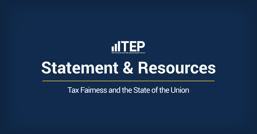 ITEP Statement & Resources: Tax Fairness and The State of the Union