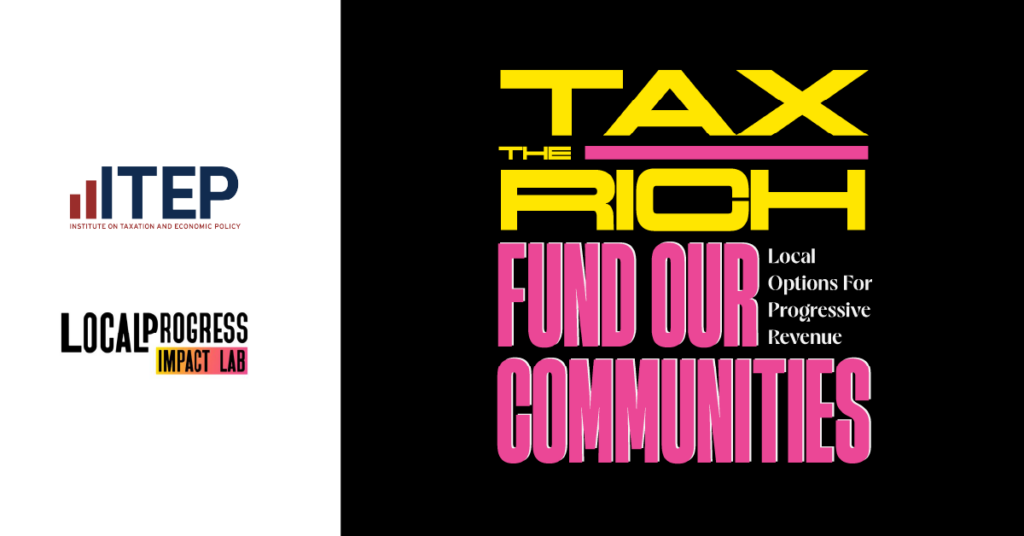 Tax the Rich, Fund Our Communities: Local Options for Progressive Revenue