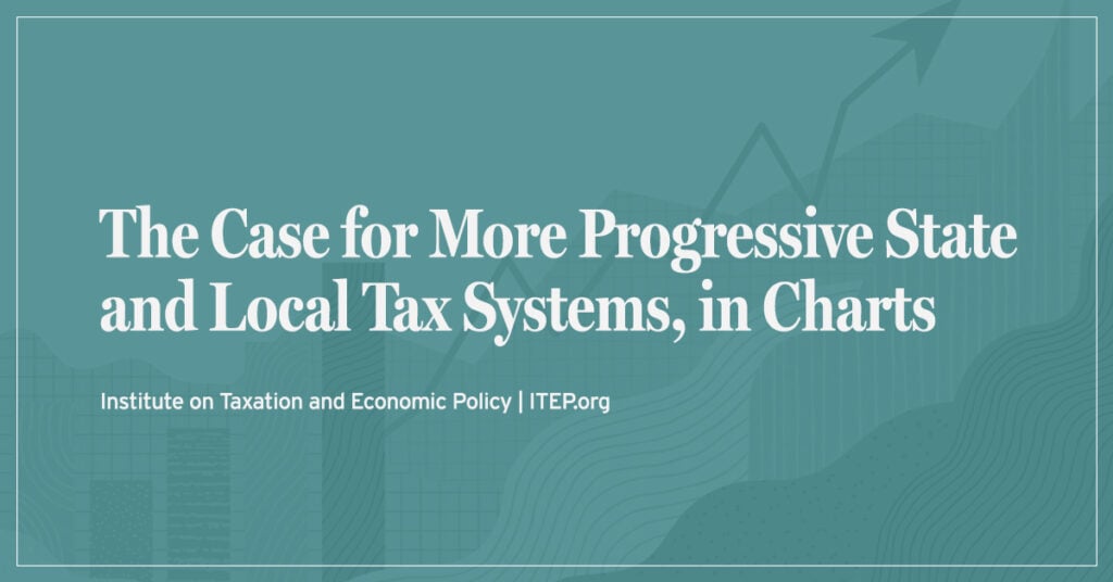 The Case for More Progressive State and Local Tax Systems, in Charts
