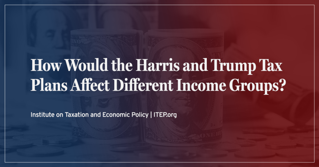 How Would the Harris and Trump Tax Plans Affect Different Income Groups?