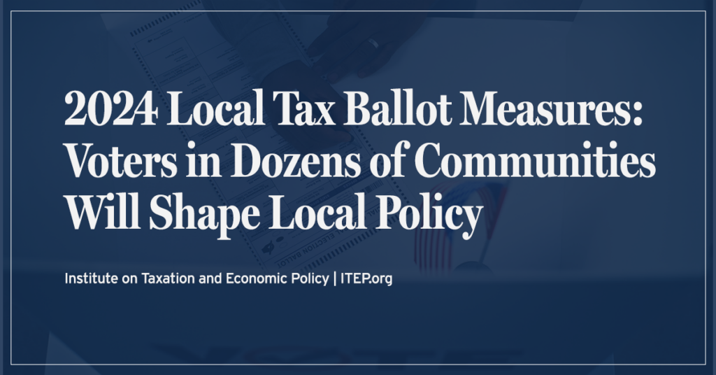 2024 Local Tax Ballot Measures: Voters in Dozens of Communities Will Shape Local Policy