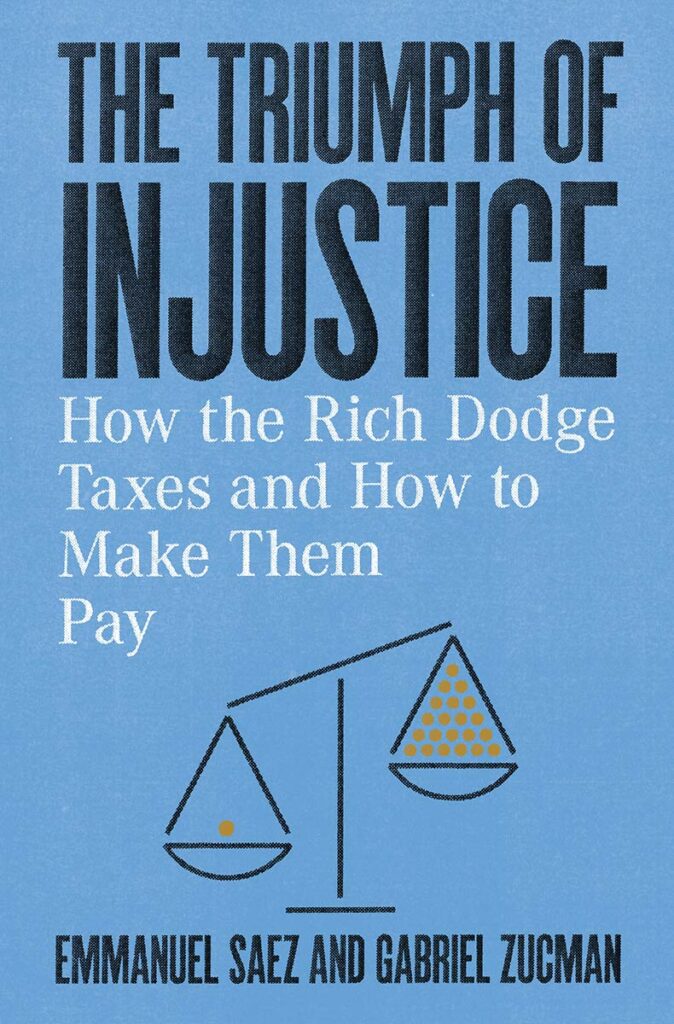 Emmanuel Saez and Gabriel Zucman’s New Book Reminds Us that Tax Injustice Is a Choice