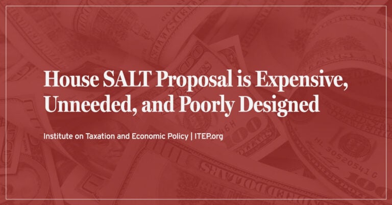 House SALT Proposal is Expensive, Unneeded, and Poorly Designed – ITEP