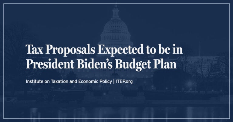 Tax Proposals Expected To Be In President Bidens Budget Plan Itep