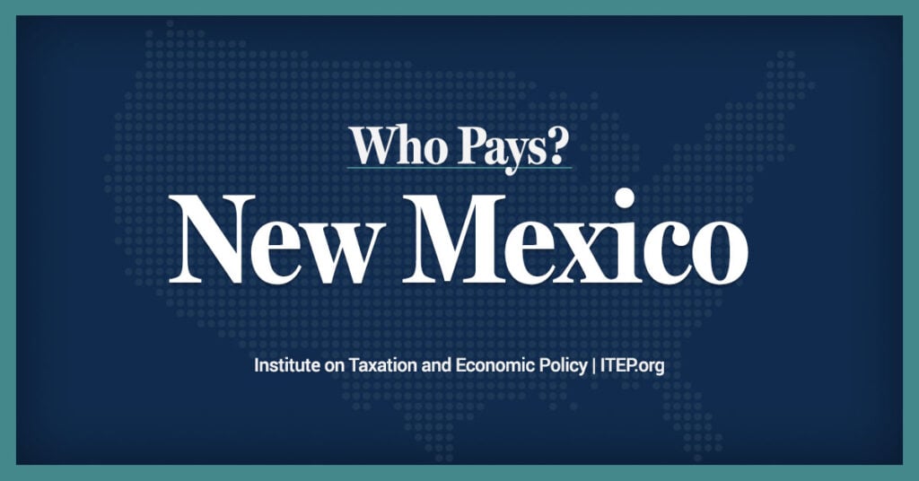 New Mexico: Who Pays? 7th Edition – ITEP