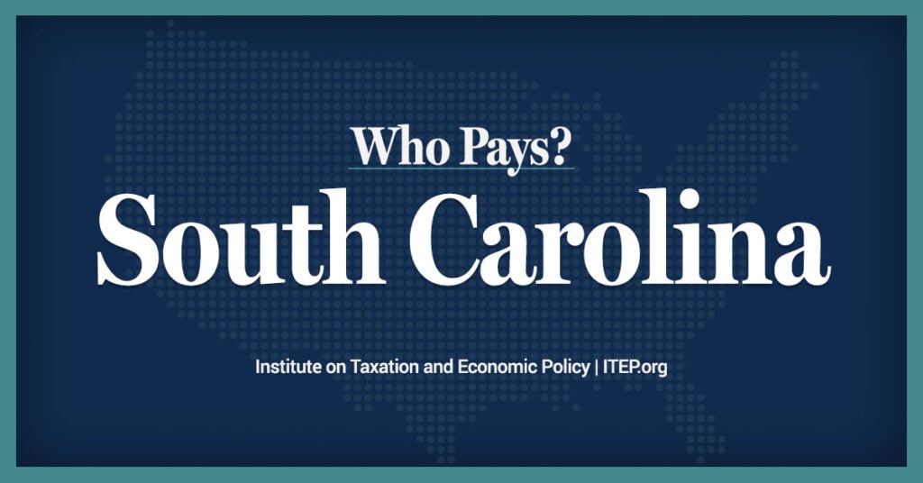 South Carolina Who Pays? 7th Edition ITEP