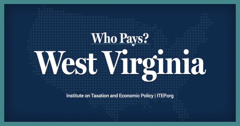 West Virginia: Who Pays? 7th Edition – ITEP